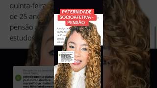 PATERNIDADE SOCIOAFETIVA  PENSÃO ‼️ direito familia [upl. by Pietje]