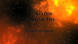 The Station Nightclub Fire  A Short Documentary  Fascinating Horror [upl. by Dlanger]